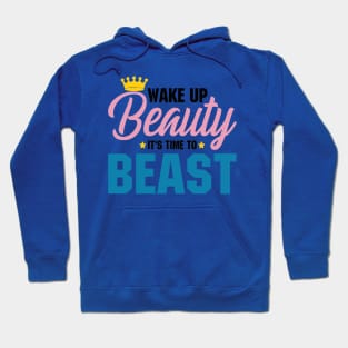 wake up beauty it's time to beast 5 Hoodie